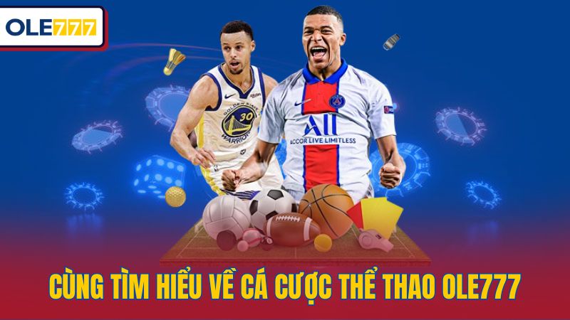 Cùng tìm hiểu về cá cược thể thao Ole777