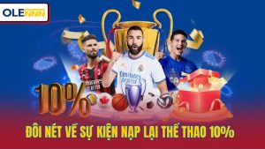 Nạp Lại Thể Thao 10% – Khuyến Mãi Hấp Dẫn Chỉ Có Tại Ole777
