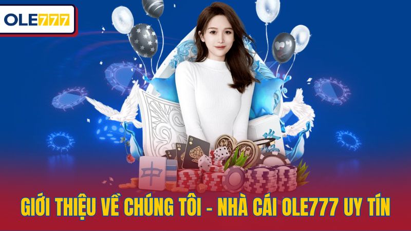 Giới thiệu về chúng tôi - Nhà cái Ole777 uy tín