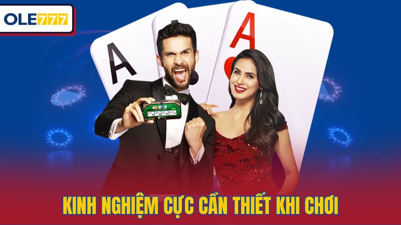 Kinh nghiệm cực cần thiết khi chơi