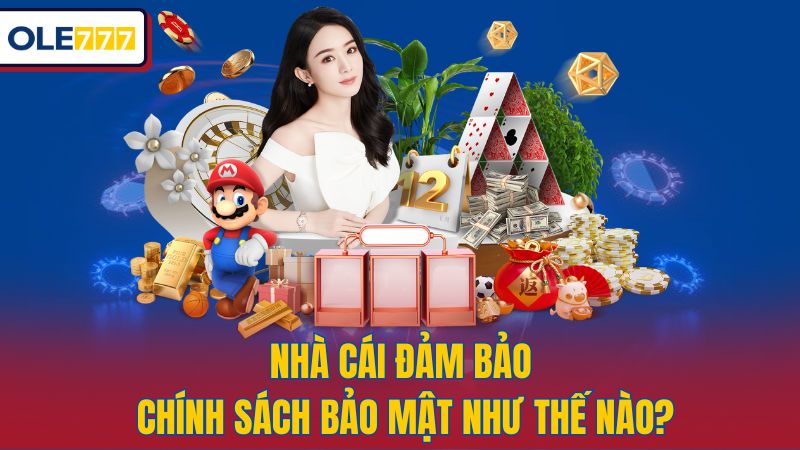 Nhà cái đảm bảo chính sách bảo mật như thế nào?