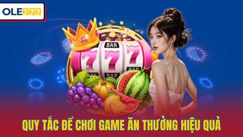 Quy tắc để chơi game ăn thưởng hiệu quả