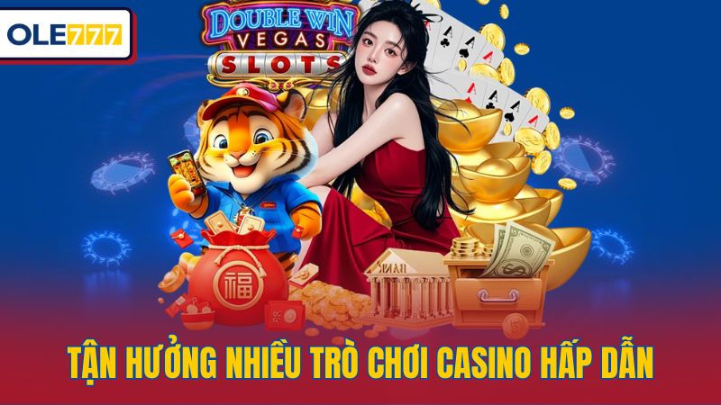 Tận hưởng nhiều trò chơi casino hấp dẫn