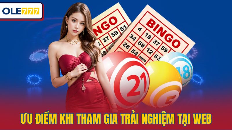Ưu điểm khi tham gia trải nghiệm tại web