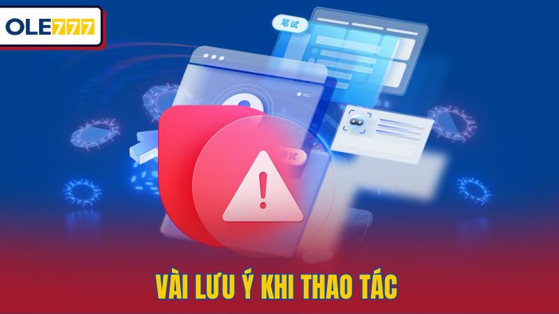 Vài lưu ý khi thao tác